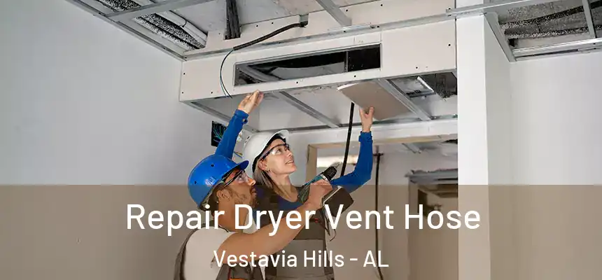  Repair Dryer Vent Hose Vestavia Hills - AL