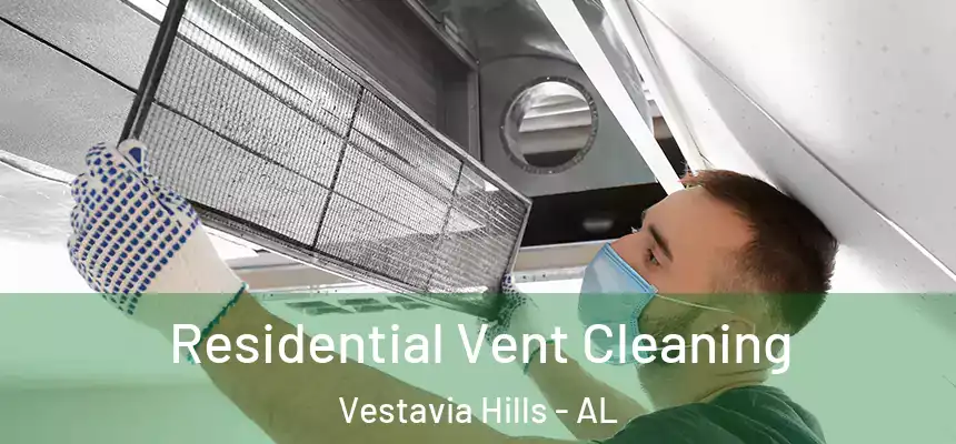  Residential Vent Cleaning Vestavia Hills - AL