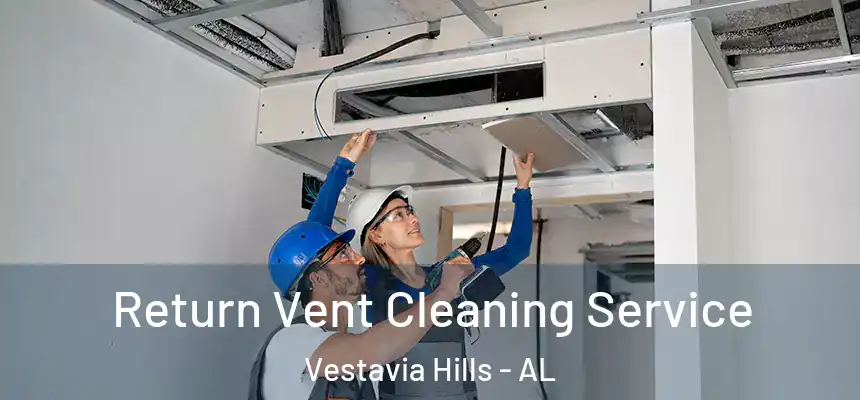  Return Vent Cleaning Service Vestavia Hills - AL