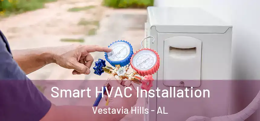  Smart HVAC Installation Vestavia Hills - AL
