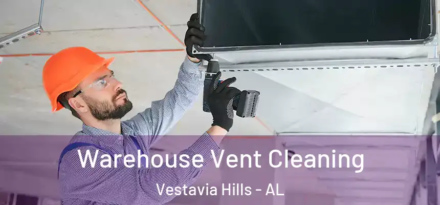  Warehouse Vent Cleaning Vestavia Hills - AL